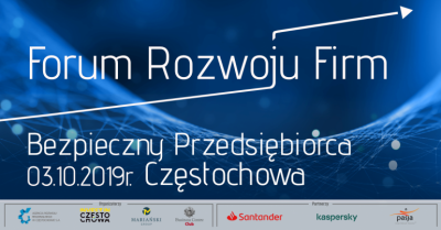 Forum Rozwoju Firm „Bezpieczny Przedsiębiorca” – 3.10.2019 r.